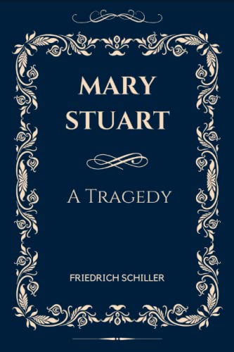 Mary Stuart: A Tragedy by Schiller