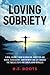 Loving Sobriety: A Real Jou...