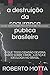 BONECO: A Destruição da Segurança Pública Brasileira: O que todo cidadão deveria saber sobre crime, justiça e ideologia no Brasil