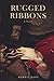 Rugged Ribbons by Bobbie Duke