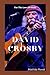 David Crosby: Elusive Biogr...