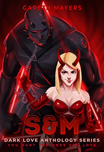 S&M - You Hurt The Ones You Love: A Cyberpunk Dystopian Novel (From The Dark Love Sci-fi Romance Series)