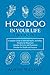 Hoodoo in Your Life 3-Books-in-1 Complete Guide to Start and ... by Amina Waynes