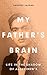 My Father's Brain: Understanding Life in the Shadow of Alzheimer’s