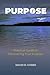 PURPOSE: PRACTICAL GUIDE TO DISCOVERING YOUR PURPOSE