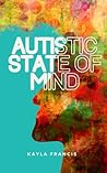 Autistic State of Mind: The chaotic symphony of a late-diagnosed woman's mind