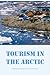 Tourism in the Arctic: Maki...