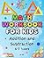 1st-Grade Math Workbook for Kids - Addition and Subtraction 6-7 Years: Basic Math Workbook First Grade | UK Key Stage 2 Maths