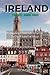 IRELAND TRAVEL GUIDE 2023: A Comprehensive Travel Guide To Exploring The City Of Ireland Like A Local (CONTINENTAL TRAVEL GUIDE)