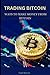 TRADING BITCOIN: WAYS TO MA...