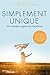 Simplement unique: Un nouveau regard sur l'autisme