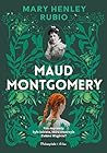Maud Montgomery. ...