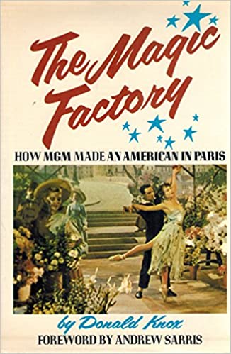 The Magic Factory: How MGM Made An American in Paris