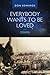 Everybody Wants To Be Loved...