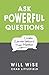 Ask Powerful Questions: Create Conversations That Matter