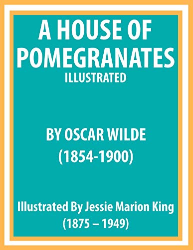 A HOUSE OF POMEGRANATES ILLUSTRATED