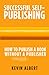 How to publish a book without a bloodsucking publisher: a 7-step guide to self-publishing a book on amazon (Successful Self-Publishing)