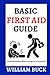 Basic First Aid Guide: Esse...