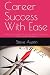 Career Success With Ease: W...