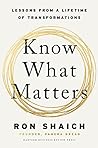 Know What Matters: Lessons from a Lifetime of Transformations