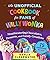 An Unofficial Cookbook for Fans of Willy Wonka: Mouthwatering Chocolates, Desserts, and Candy Creations—75 Scrumptious Recipes!