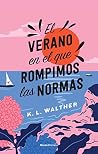 El verano en el que rompimos las normas by K.L. Walther