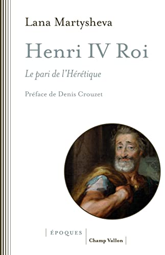 Henri IV roi - Le pari de l'Hérétique (Paperback)