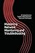 Mastering Network Monitoring and Troubleshooting: A Comprehensive Guide to Best Practices, Tools, and Techniques