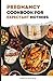 Pregnancy Cookbook For Expe...