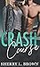 Crash Course: A Small Town Enemies to Lovers Romance