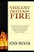 VIOLENT PRAYERS BY FIRE: 100 Violent Prayers To Take It By Force, Disgrace Your Stubborn Problems, Command Your Deliverance, Healing, Financial ... Possess Your Possession & Stop Your Enemies