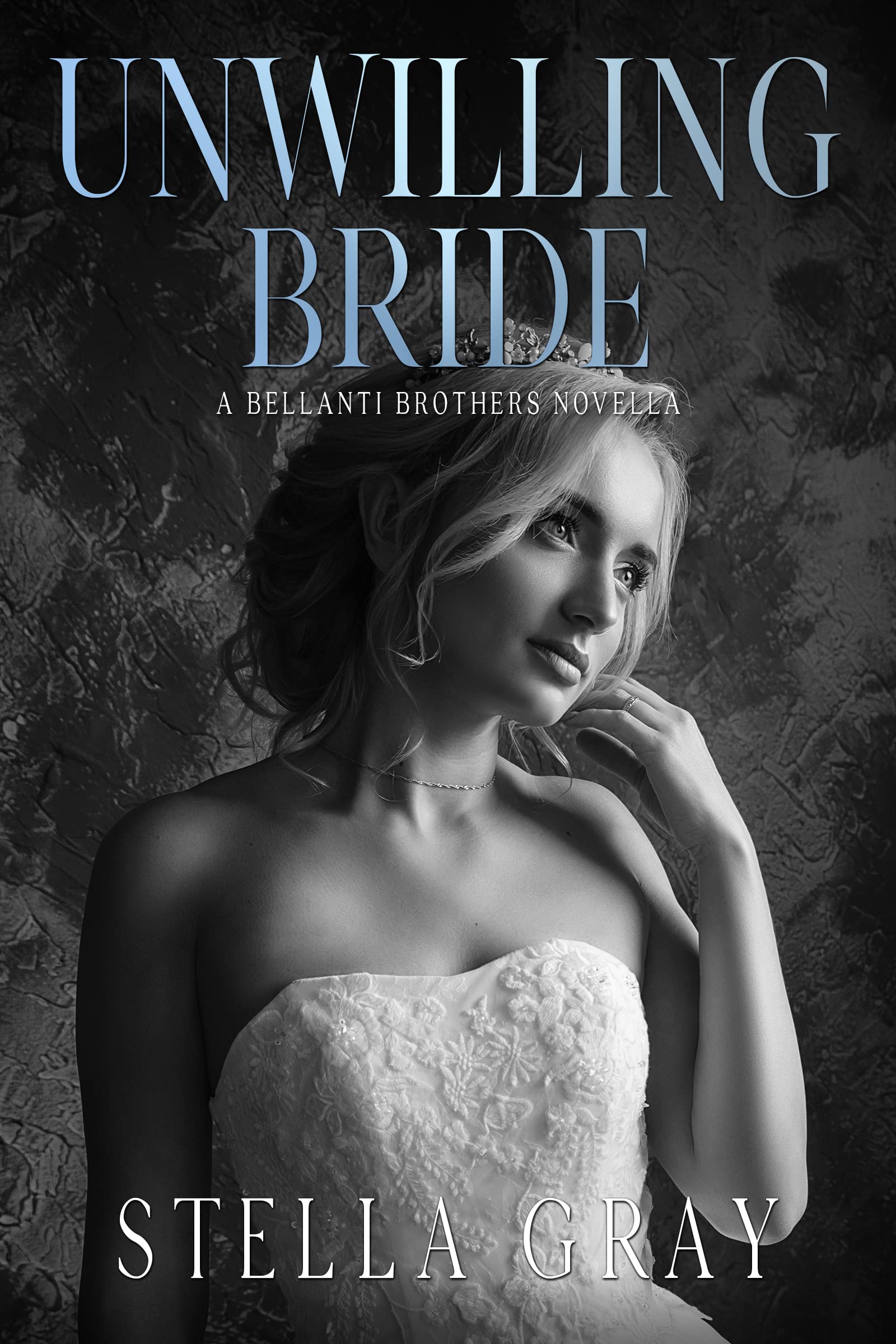 Unwilling Bride: A Bellanti Brothers Novella (Kindle Edition)