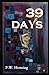 39 Days: A Journey Through the Crisis of a Severe Covid 19 Infection, Long Covid, and Recovery and Revelations