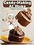 Candy-Making At Home: Two H...