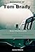 Biography Of Tom Brady: Bra...