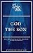God the Son (30 Minute Theo...