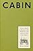 Cabin: How to Build a Retreat in the Wilderness and Learn to Live with Nature