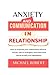 ANXIETY AND COMMUNICATION IN RELATIONSHIP: How to improve your relationship without money, talk to strangers, and overcome social anxiety and depression