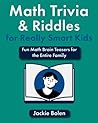 Math Trivia and Riddles for Really Smart Kids by Jackie Bolen
