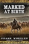 Marked At Birth : A Classic Western Adventure (Westward Western Saga) Marked At Birth : A Classic Western Adventure (Westward Western Saga)