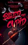Bleed for Cupid