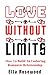 Love Without Limits: How To...