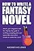 How To Write A Fantasy Nove...