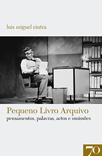 Pequeno Livro Arquivo: pensamentos, palavras, actos e omissões (Portuguese Edition)