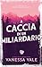 A caccia di un miliardario (Caccia all'uomo) (Italian Edition)