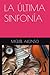 LA ÚLTIMA SINFONÍA by Miguel Alonso