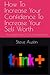 How To Increase Your Confidence To Increase Your Self Worth: An Insight To How To Live A Successful Life
