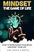 MINDSET THE GAME OF LIFE: H...