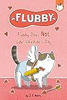 Flubby Does Not Like Valentine's Day by J.E. MORRIS Flubby Does Not Like Valentine's Day by J.E. MORRIS