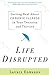 Life Disrupted: Getting Real About Chronic Illness in Your Twenties and Thirties
